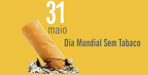 31 de Maio  Dia Mundial SEM Tabaco